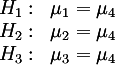 {:
( H_1:, mu_1 = mu_4 ),
( H_2:, mu_2 = mu_4 ),
( H_3:, mu_3 = mu_4 )
:}