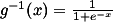 g^-1(x) = frac{1}{1 + e^{-x}}